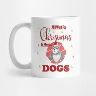 All I Want For Christmas Is More Bulldog Dogs Mug